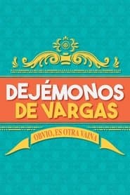 Dejรฉmonos de Vargas